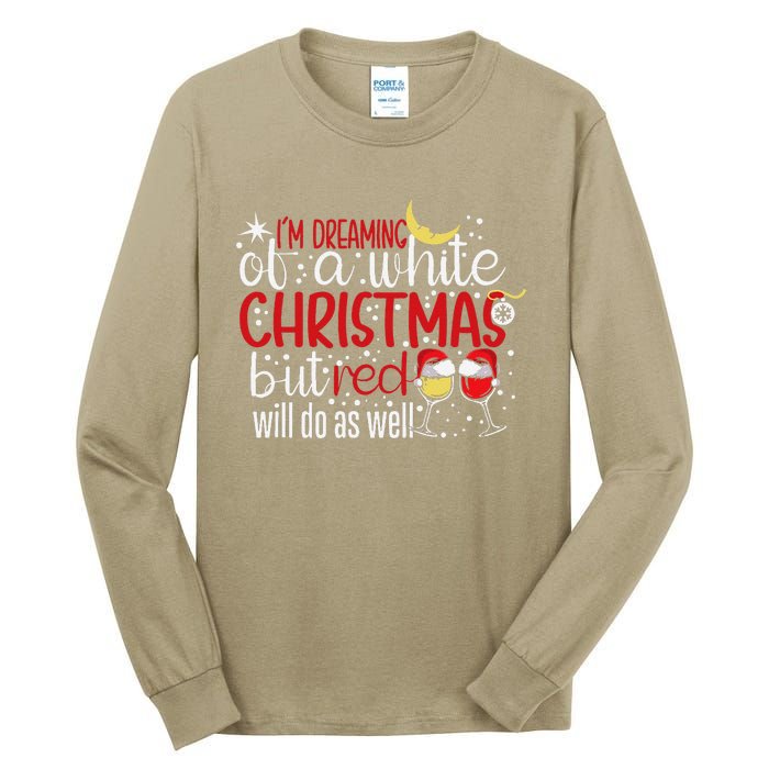 IM Dreaming Of A White Christmas But Red Will Do As Well Tall Long Sleeve T-Shirt