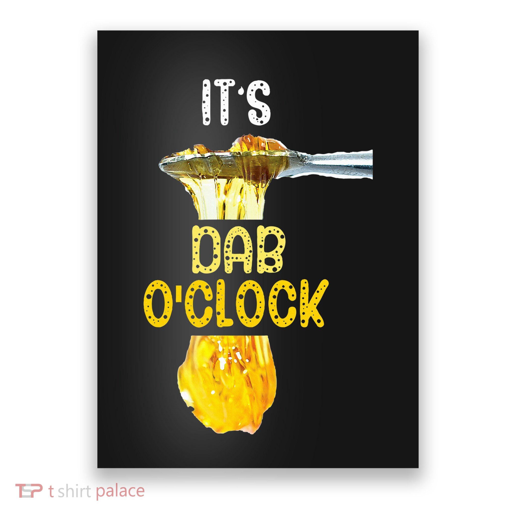 ItS Dab OClock Weed 420 Stoner Poster