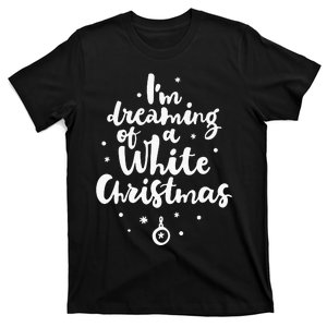 IM Dreaming Of A White Christmas T-Shirt