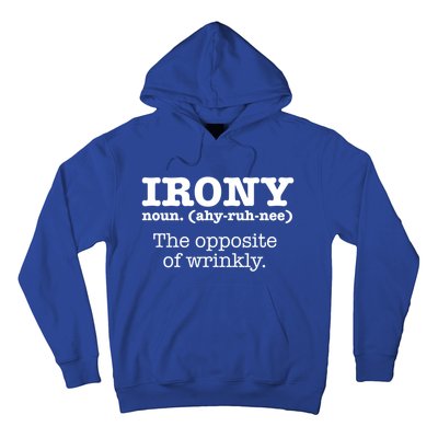 Irony Definition Opposite Of Wrinkly Funny Ironic Sarcastic Gift Hoodie