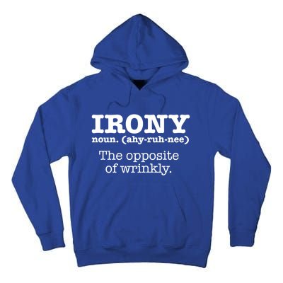 Irony Definition Opposite Of Wrinkly Funny Ironic Sarcastic Gift Tall Hoodie