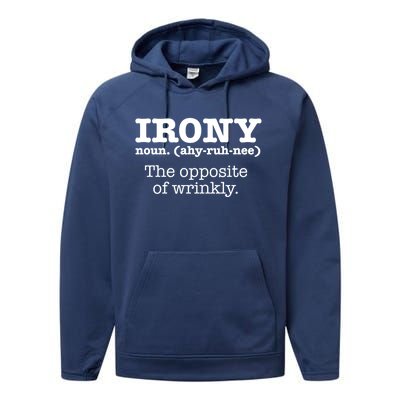 Irony Definition Opposite Of Wrinkly Funny Ironic Sarcastic Gift Performance Fleece Hoodie