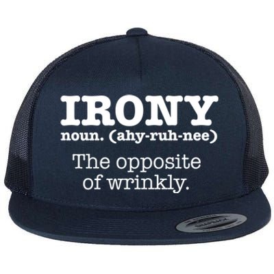 Irony Definition Opposite Of Wrinkly Funny Ironic Sarcastic Gift Flat Bill Trucker Hat