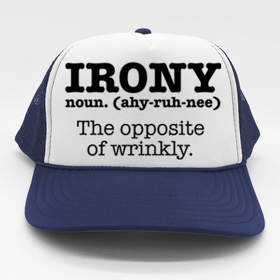 Irony Definition Opposite Of Wrinkly Funny Ironic Sarcastic Gift Trucker Hat