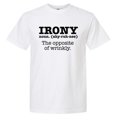 Irony Definition Opposite Of Wrinkly Funny Ironic Sarcastic Gift Garment-Dyed Heavyweight T-Shirt