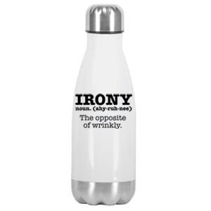 Irony Definition Opposite Of Wrinkly Funny Ironic Sarcastic Gift Stainless Steel Insulated Water Bottle