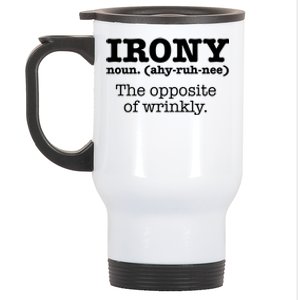 Irony Definition Opposite Of Wrinkly Funny Ironic Sarcastic Gift Stainless Steel Travel Mug