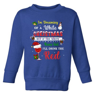 I'm Dreaming Of A White Christmas But If The White Wine Xmas Great Gift Toddler Sweatshirt