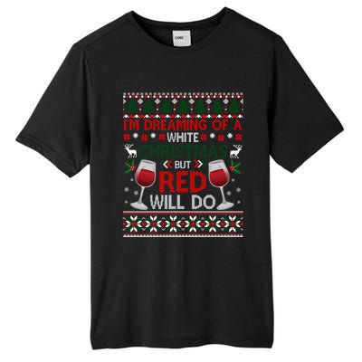 IM Dreaming Of A White Christmas But Red Will Do Ugly Xmas Gift Tall Fusion ChromaSoft Performance T-Shirt