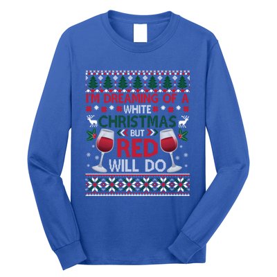 IM Dreaming Of A White Christmas But Red Will Do Ugly Xmas Gift Long Sleeve Shirt