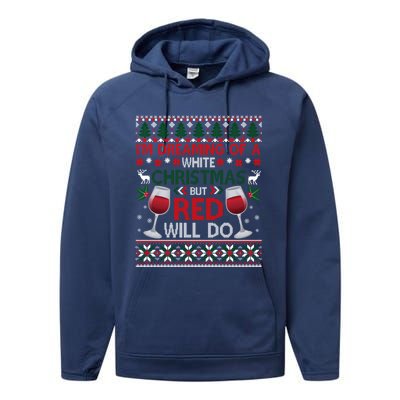 IM Dreaming Of A White Christmas But Red Will Do Ugly Xmas Gift Performance Fleece Hoodie