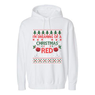 IM Dreaming Of A White Christmas But Red Will Do Ugly Xmas Gift Garment-Dyed Fleece Hoodie