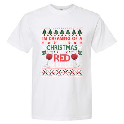 IM Dreaming Of A White Christmas But Red Will Do Ugly Xmas Gift Garment-Dyed Heavyweight T-Shirt