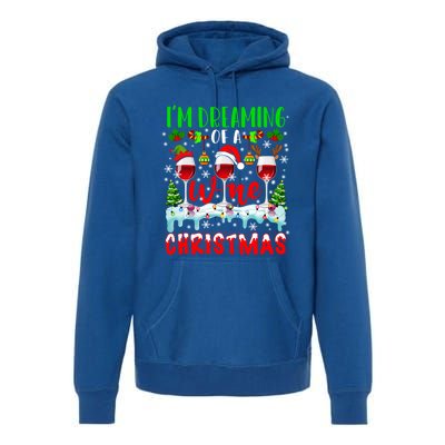 Im Dreaming Of Wine Xmas Santa Elf Reindeer Wine Ing Funny Gift Premium Hoodie