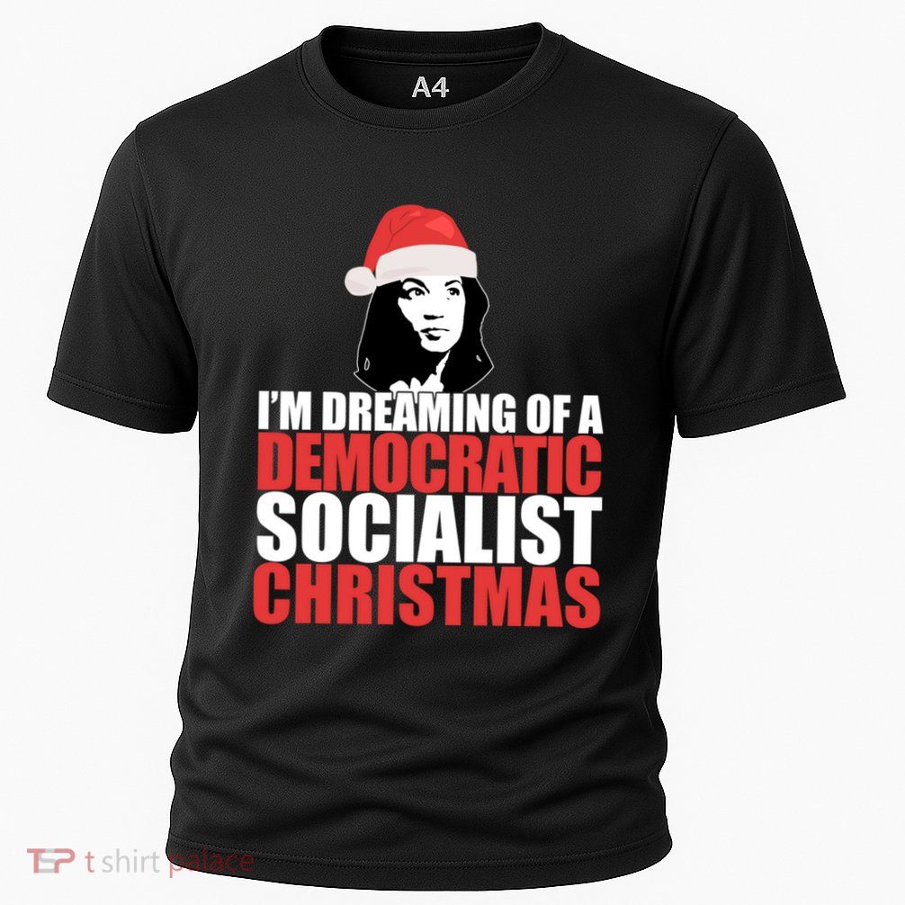 IM Dreaming Of A Democratic Socialist Christmas Aoc Meme Gift Performance Shirt