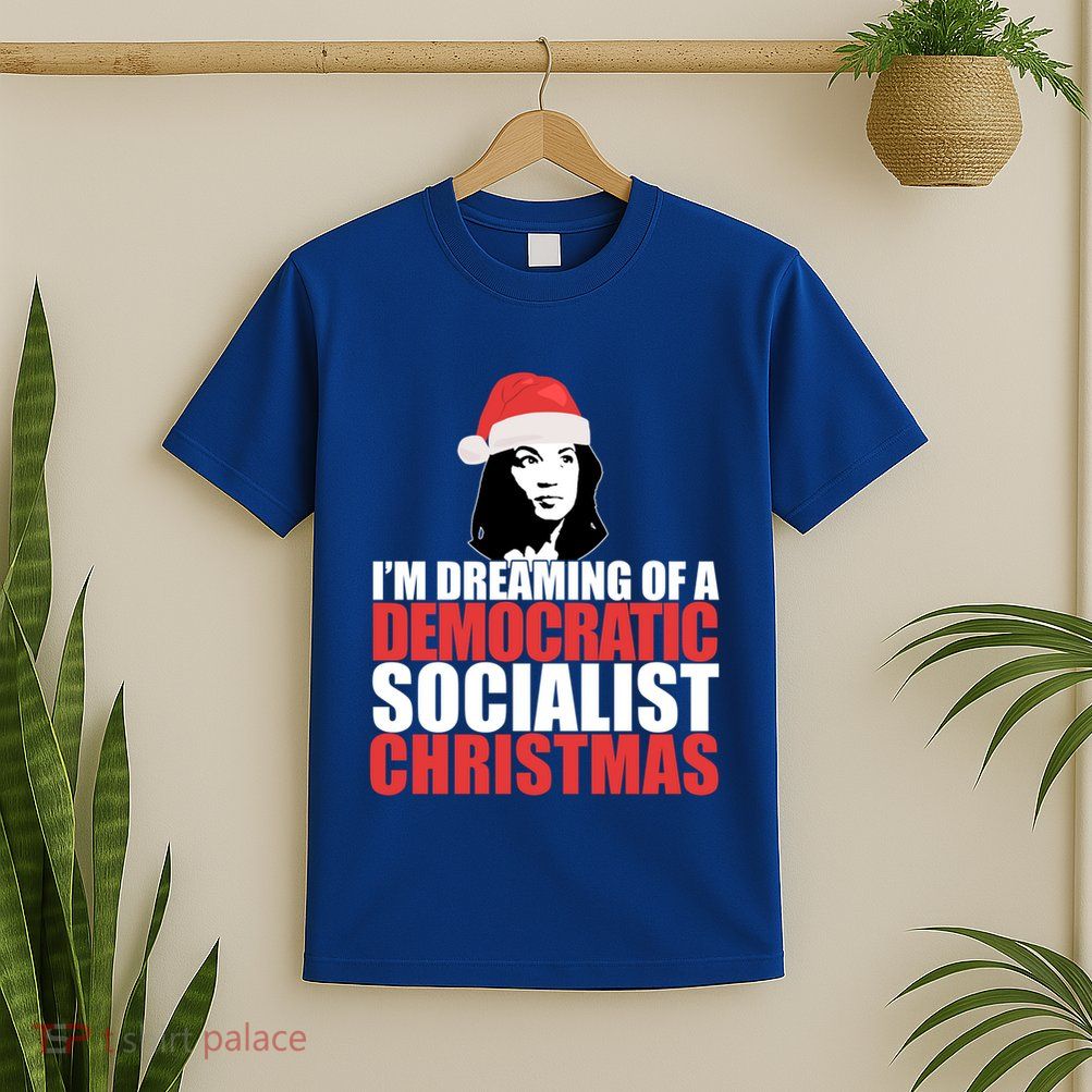 IM Dreaming Of A Democratic Socialist Christmas Aoc Meme Gift T-Shirt