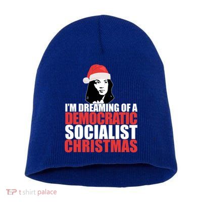 IM Dreaming Of A Democratic Socialist Christmas Aoc Meme Gift Short Acrylic Beanie