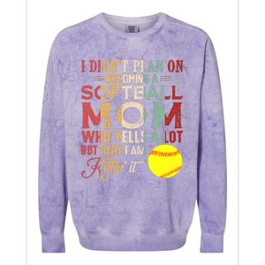 I DidnT Plan On Becoming A Softball Mom MotherS Day Colorblast Crewneck Sweatshirt