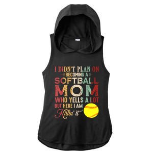 I DidnT Plan On Becoming A Softball Mom MotherS Day Ladies PosiCharge Tri-Blend Wicking Draft Hoodie Tank