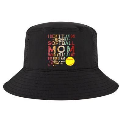 I DidnT Plan On Becoming A Softball Mom MotherS Day Cool Comfort Performance Bucket Hat