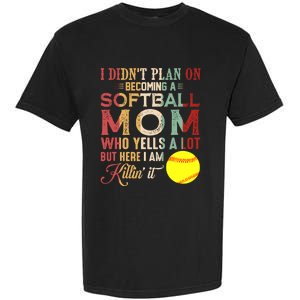 I DidnT Plan On Becoming A Softball Mom MotherS Day Garment-Dyed Heavyweight T-Shirt