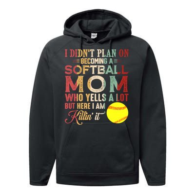 I DidnT Plan On Becoming A Softball Mom MotherS Day Performance Fleece Hoodie