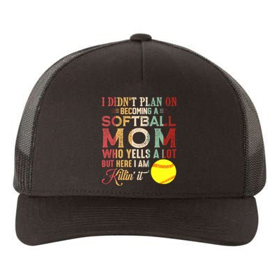 I DidnT Plan On Becoming A Softball Mom MotherS Day Yupoong Adult 5-Panel Trucker Hat