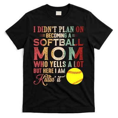 I DidnT Plan On Becoming A Softball Mom MotherS Day T-Shirt