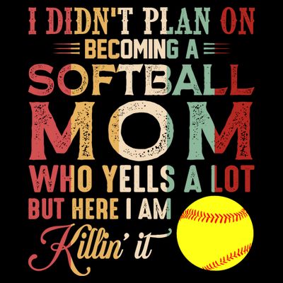 I DidnT Plan On Becoming A Softball Mom MotherS Day T-Shirt