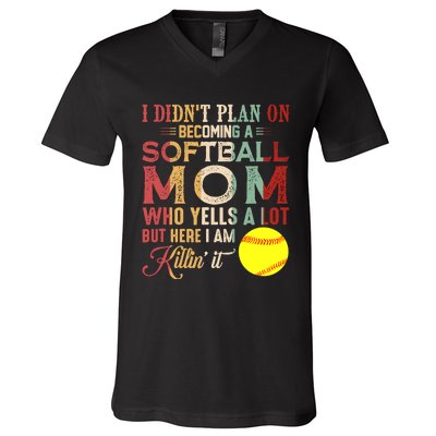 I DidnT Plan On Becoming A Softball Mom MotherS Day V-Neck T-Shirt