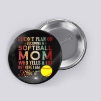 I DidnT Plan On Becoming A Softball Mom MotherS Day Button