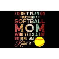 I DidnT Plan On Becoming A Softball Mom MotherS Day Bumper Sticker