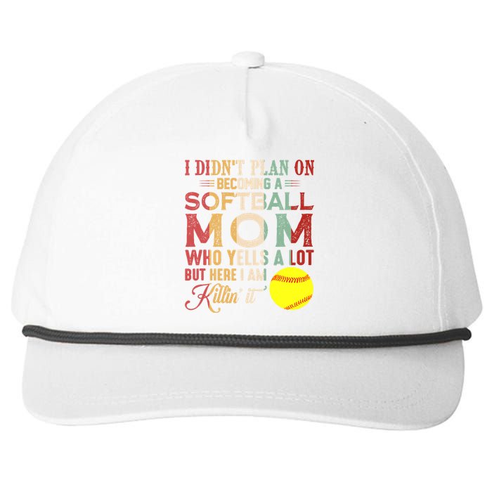 I DidnT Plan On Becoming A Softball Mom MotherS Day Snapback Five-Panel Rope Hat