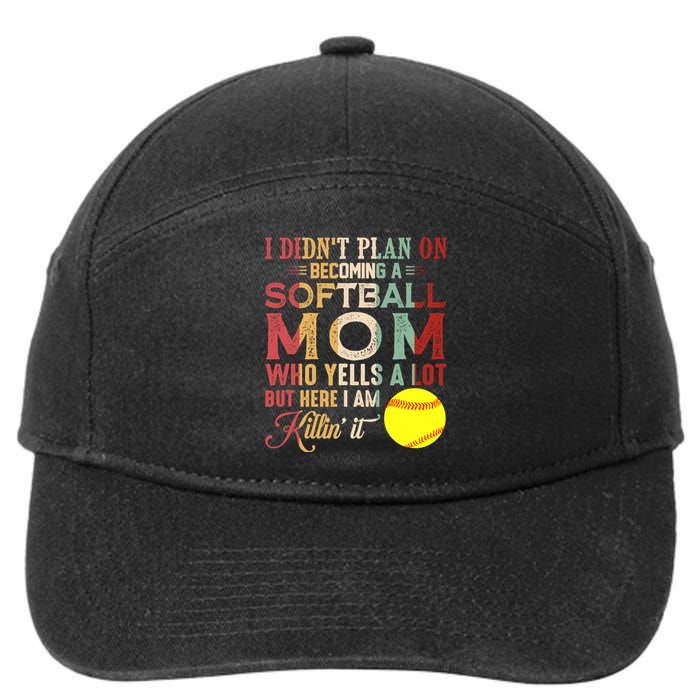 I DidnT Plan On Becoming A Softball Mom MotherS Day 7-Panel Snapback Hat