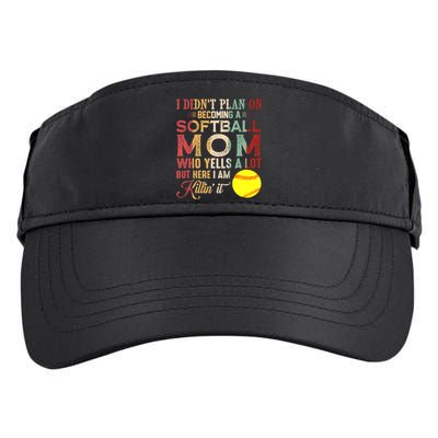 I DidnT Plan On Becoming A Softball Mom MotherS Day Adult Drive Performance Visor