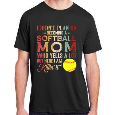 I DidnT Plan On Becoming A Softball Mom MotherS Day Adult ChromaSoft Performance T-Shirt