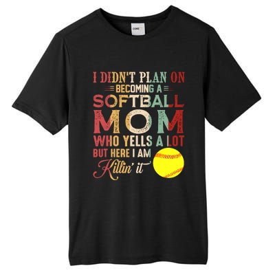 I DidnT Plan On Becoming A Softball Mom MotherS Day Tall Fusion ChromaSoft Performance T-Shirt