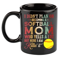 I DidnT Plan On Becoming A Softball Mom MotherS Day 11oz C Handle Ceramic Mug