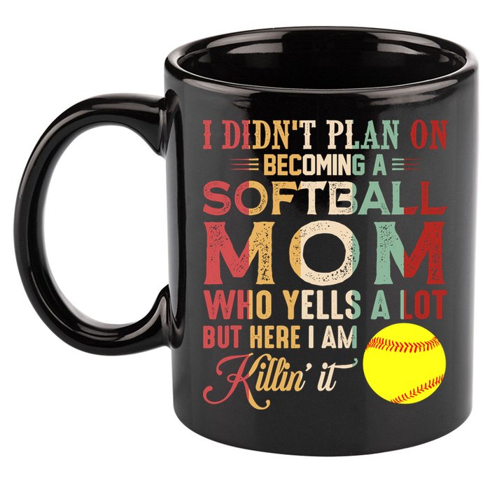 I DidnT Plan On Becoming A Softball Mom MotherS Day 11oz C Handle Ceramic Mug