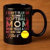 I DidnT Plan On Becoming A Softball Mom MotherS Day 11oz C Handle Ceramic Mug