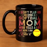 I DidnT Plan On Becoming A Softball Mom MotherS Day 11oz C Handle Ceramic Mug