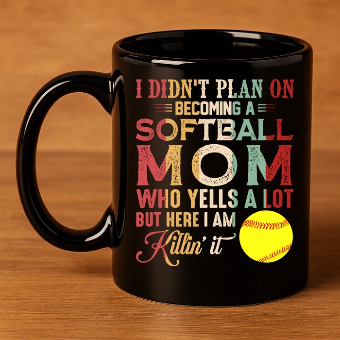 I DidnT Plan On Becoming A Softball Mom MotherS Day 11oz C Handle Ceramic Mug
