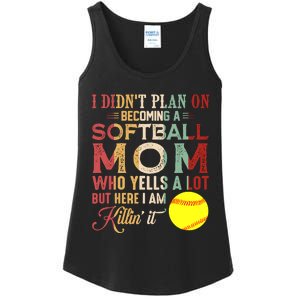 I DidnT Plan On Becoming A Softball Mom MotherS Day Ladies Essential Tank