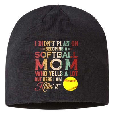 I DidnT Plan On Becoming A Softball Mom MotherS Day Sustainable Beanie