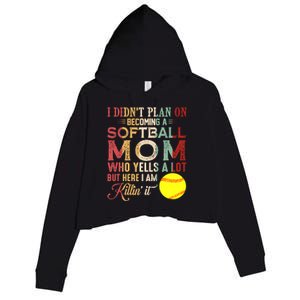 I DidnT Plan On Becoming A Softball Mom MotherS Day Crop Fleece Hoodie