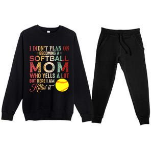 I DidnT Plan On Becoming A Softball Mom MotherS Day Premium Crewneck Sweatsuit Set