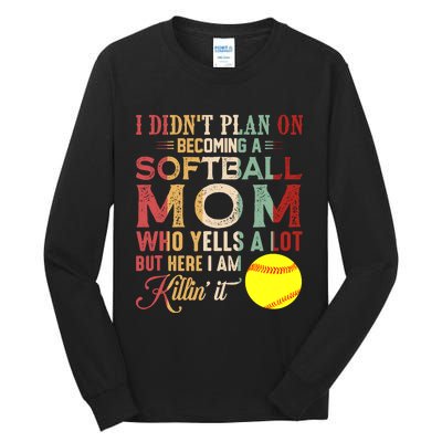 I DidnT Plan On Becoming A Softball Mom MotherS Day Tall Long Sleeve T-Shirt