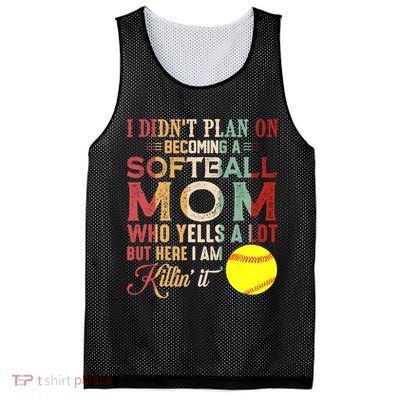 I DidnT Plan On Becoming A Softball Mom MotherS Day Mesh Reversible Basketball Jersey Tank