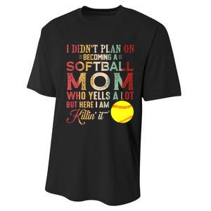 I DidnT Plan On Becoming A Softball Mom MotherS Day Performance Sprint T-Shirt