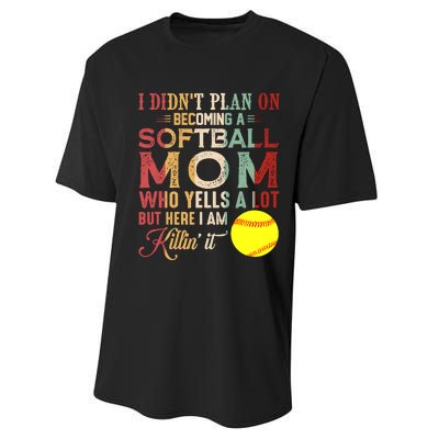 I DidnT Plan On Becoming A Softball Mom MotherS Day Performance Sprint T-Shirt